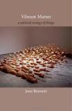 Jane Bennett Vibrant Matter A Political Ecology Of Things 