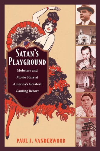 Paul J. Vanderwood/Satan's Playground@Mobsters And Movie Stars At America's Greatest Ga