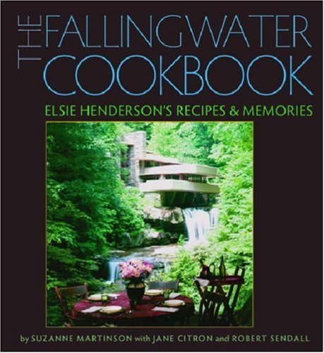 Suzanne Martinson The Fallingwater Cookbook Elsie Henderson's Recipes And Memories 