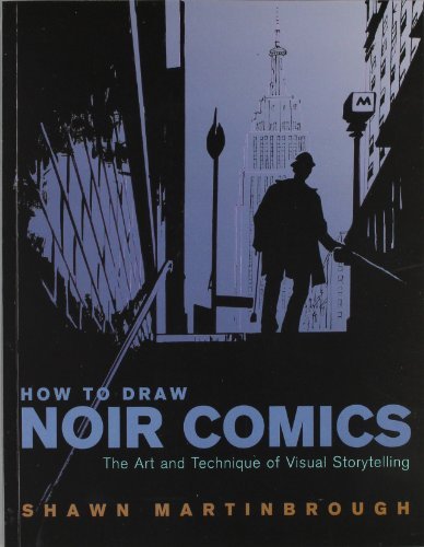 Shawn Martinbrough How To Draw Noir Comics The Art And Technique Of Visual Storytelling 