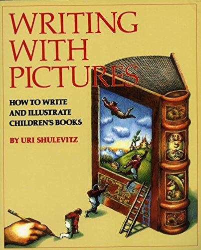 Uri Shulevitz Writing With Pictures How To Write And Illustrate Children's Books 