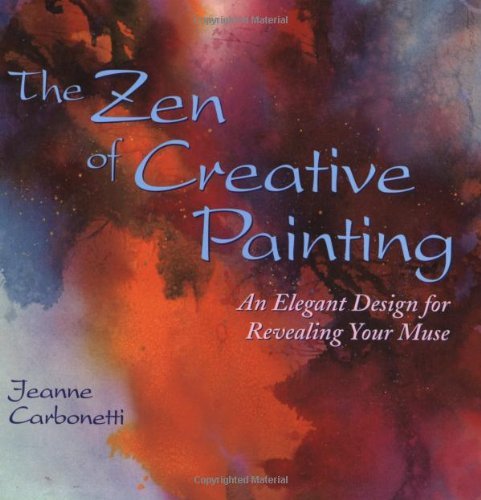 Jeanne Carbonetti Zen Of Creative Painting Elegant Design For Revealing Your Muse 