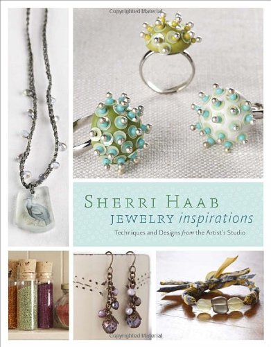 Sherri Haab Sherri Haab Jewelry Inspirations Techniques And Designs From The Artist's Studio 