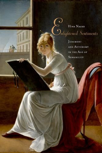 Hina Nazar Enlightened Sentiments Judgment And Autonomy In The Age Of Sensibility 