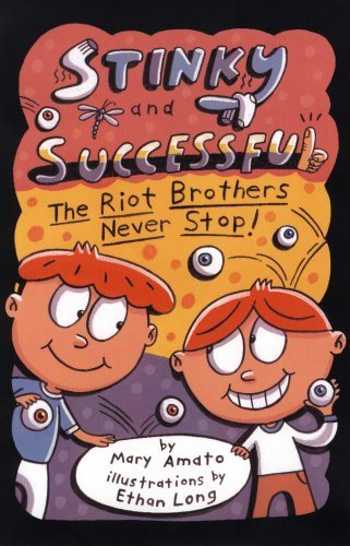 Mary Amato Stinky And Successful The Riot Brothers Never Stop 