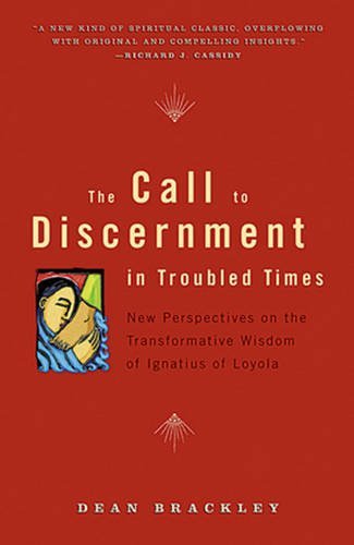 Dean Brackley/The Call to Discernment in Troubled Times New Pers