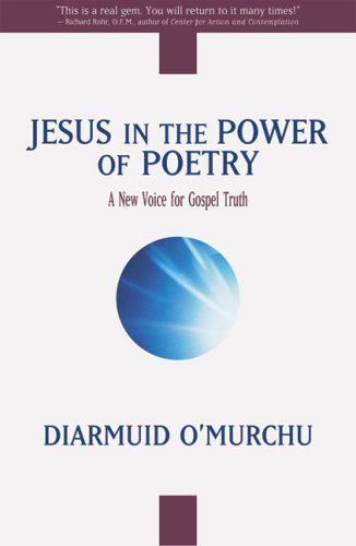 Diarmuid O'murchu Jesus In The Power Of Poetry A New Voice For Gospel Truth 