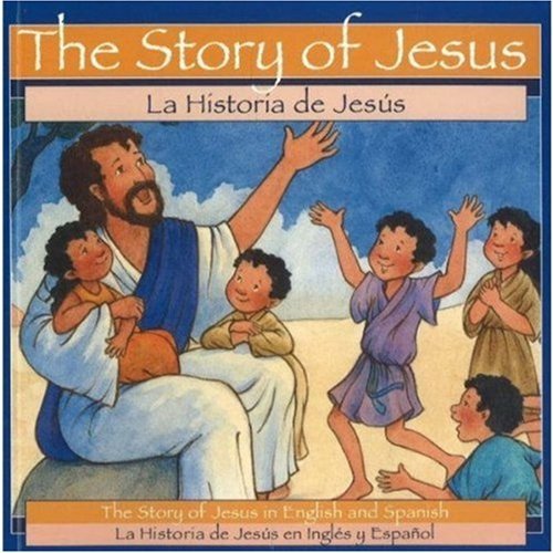 Patricia A. Pingry/The Story of Jesus@ La Historia de Jesus = The Story of Jesus