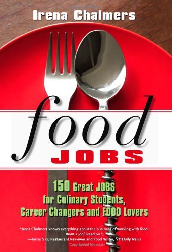 Irena Chalmers Food Jobs 150 Great Jobs For Culinary Students Career Chan 