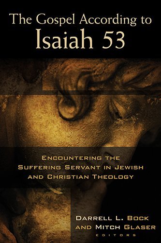 Darrell L. Bock The Gospel According To Isaiah 53 Encountering The Suffering Servant In Jewish And 