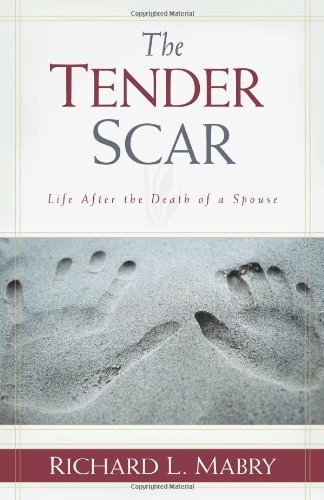 Richard Mabry/The Tender Scar@ Life After the Death of a Spouse@0002 EDITION;