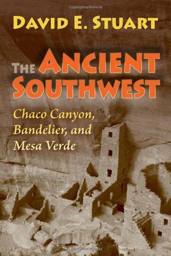David E. Stuart The Ancient Southwest Chaco Canyon Bandelier And Mesa Verde 