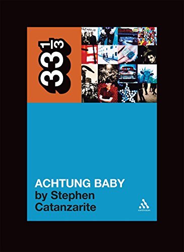 Stephen Catanzarite/U2's Achtung Baby@33 1/3