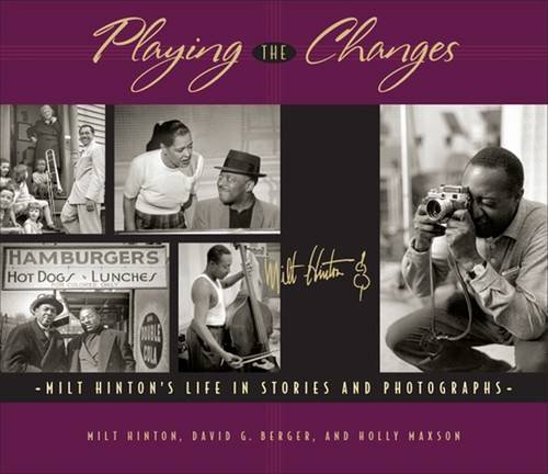 Milt Hinton Playing The Changes Milt Hinton's Life In Stories And Photographs 