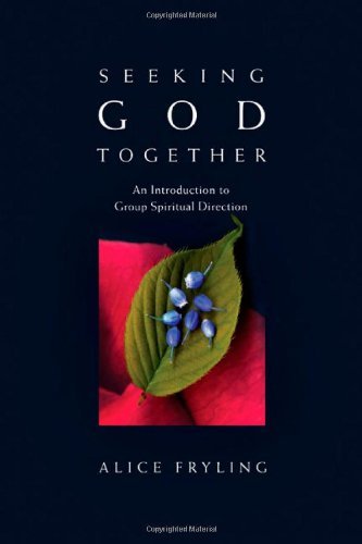 Alice Fryling Seeking God Together An Introduction To Group Spiritual Direction 