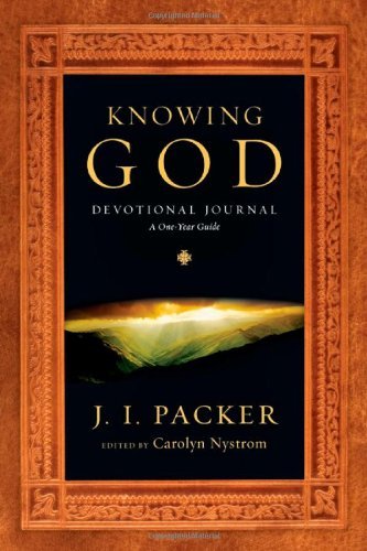 J. I. Packer Knowing God Devotional Journal A One Year Guide 