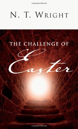 N. T. Wright The Challenge Of Easter 