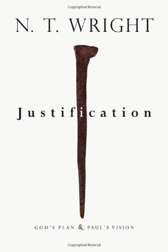 N. T. Wright Justification God's Plan & Paul's Vision 