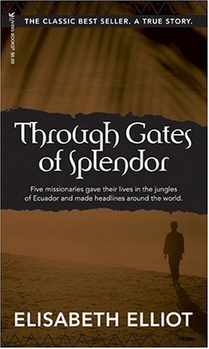 Elisabeth Elliot/Through Gates of Splendor@ 40th Anniversary Edition