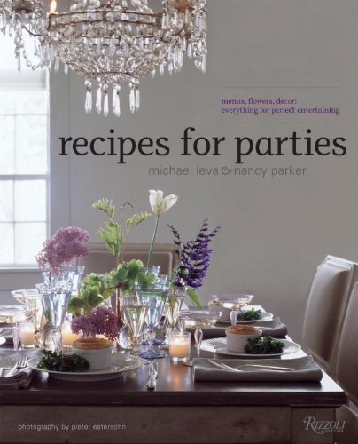 Michael Leva Recipes For Parties Menus Flowers Decor Everything For Perfect Ent 