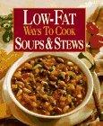 Susan M. Mcintosh Low Fat Ways To Cook Soups & Stews 