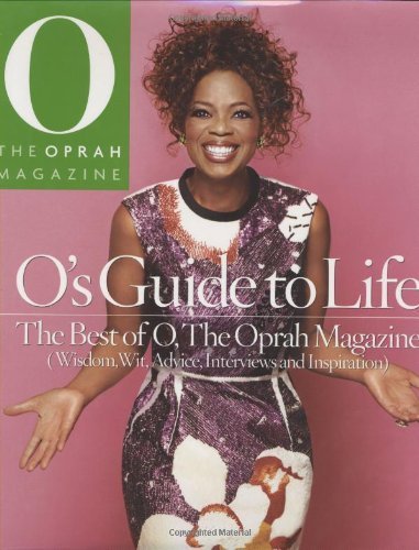 Oprah Winfrey/O's Guide to Life@The Best of O, the Oprah Magazine (Wisdom, Wit, A
