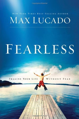 Max Lucado/Fearless@Imagine Your Life Without Fear