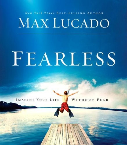 Max Lucado/Fearless@Imagine Your Life Without Fear@ABRIDGED