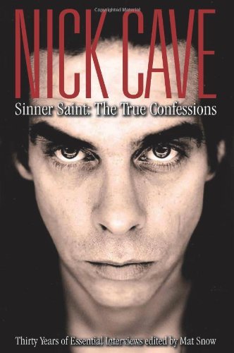Mat Snow/Nick Cave@Sinner Saint: The True Confessions,Thirty Years
