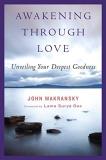 John Makransky Awakening Through Love Unveiling Your Deepest Goodness 