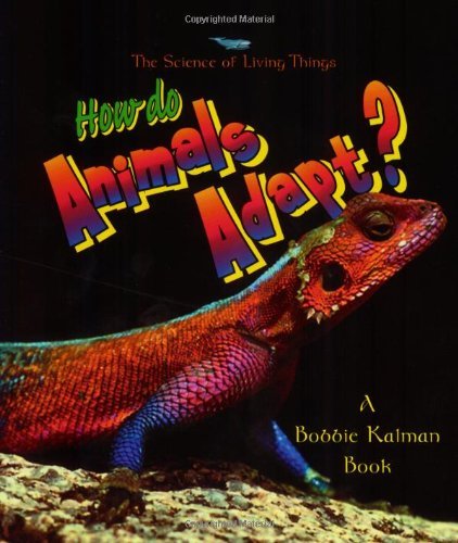Bobbie Kalman How Do Animals Adapt? 