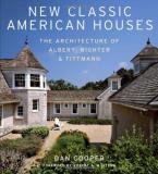 Dan Cooper New Classic American Houses The Architecture Of Albert Righter & Tittmann 