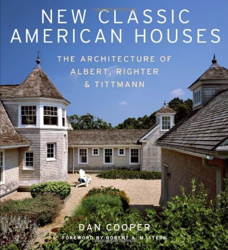 Dan Cooper New Classic American Houses The Architecture Of Albert Righter & Tittmann 