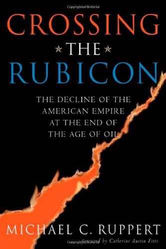 Michael C. Ruppert/Crossing the Rubicon@ The Decline of the American Empire at the End of