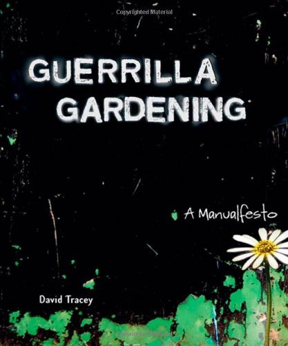 David Tracey Guerrilla Gardening A Manualfesto 
