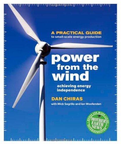 Dan Chiras Power From The Wind Achieving Energy Independence 