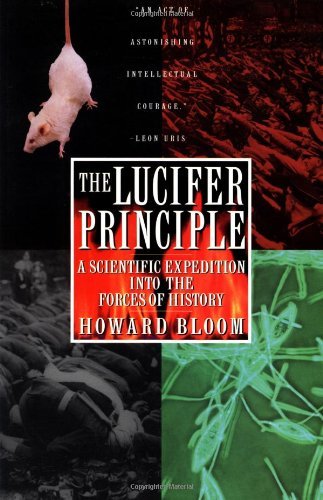 Howard Bloom/The Lucifer Principle@ A Scientific Expedition Into the Forces of Histor