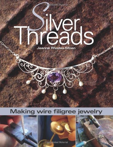 Jeanne Rhodes Moen Silver Threads Making Wire Filigree Jewelry 