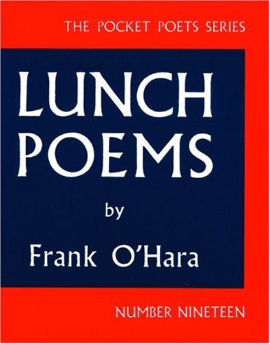 Frank O'Hara/Lunch Poems