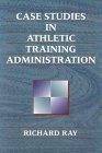 Ray Richard Jr. Case Studies In Athletic Training Administration 