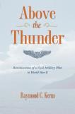 Raymond C. Kerns Above The Thunder Reminiscences Of A Field Artillery Pilot In World 