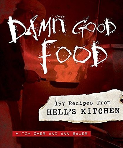 Mitch Omer Damn Good Food 157 Recipes From Hell's Kitchen 