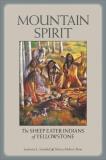 Lawrence L. Loendorf Mountain Spirit The Sheep Eater Indians Of Yellowstone 