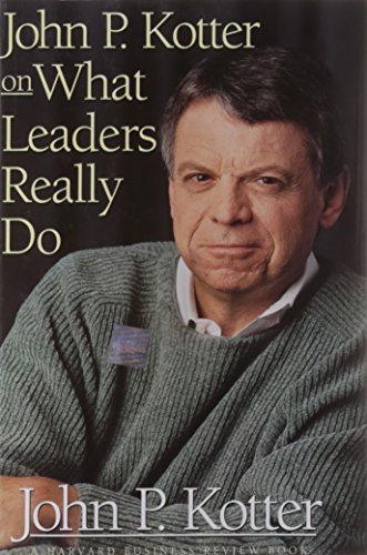 John P. Kotter/John P Kotter on What Leaders Really Do