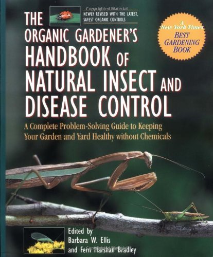 Barbara W. Ellis Organic Gardener's Handbook Of Natural Insect The A Complete Problem Solving Guide To Keeping Your 