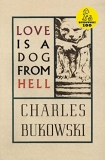 Charles Bukowski Love Is A Dog From Hell Ecco 