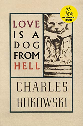 Charles Bukowski Love Is A Dog From Hell Ecco 
