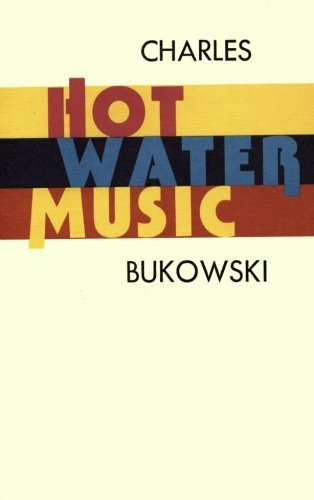 Charles Bukowski Hot Water Music 