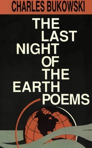 Charles Bukowski The Last Night Of The Earth Poems 