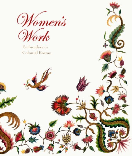 Pamela Parmal Women's Work Embroidery In Colonial Boston 